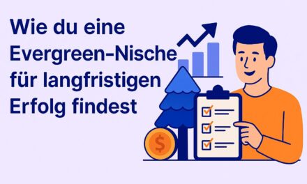 Wie du eine Evergreen-Nische für langfristigen Erfolg findest