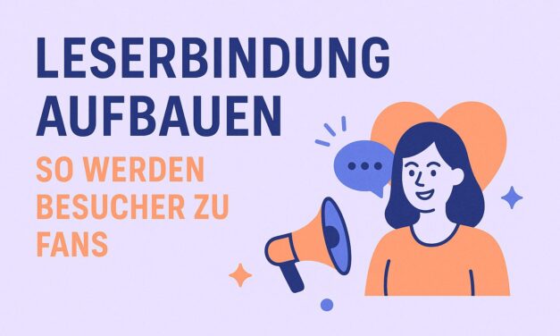 Leserbindung aufbauen: So werden Besucher zu Fans