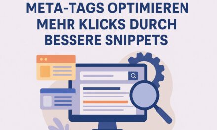 Meta-Tags optimieren: Mehr Klicks durch bessere Snippets
